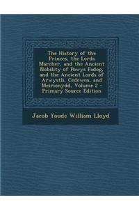 The History of the Princes, the Lords Marcher, and the Ancient Nobility of Powys Fadog, and the Ancient Lords of Arwystli, Cedewen, and Meirionydd, Vo