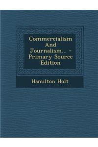 Commercialism and Journalism... - Primary Source Edition