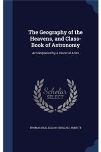 The Geography of the Heavens, and Class-Book of Astronomy
