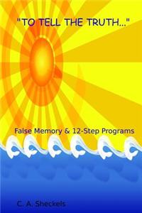 To Tell the Truth: False Memory & 12-Step Programs