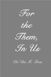 For the Them, In Us