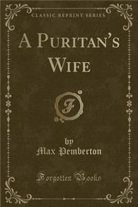 A Puritan's Wife (Classic Reprint)