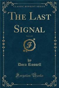 The Last Signal, Vol. 1 of 3 (Classic Reprint)