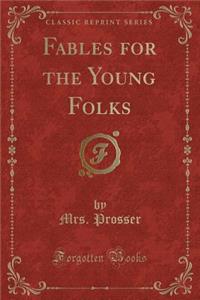 Fables for the Young Folks (Classic Reprint)