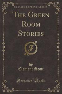 The Green Room Stories (Classic Reprint)