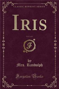Iris, Vol. 3 of 3 (Classic Reprint)