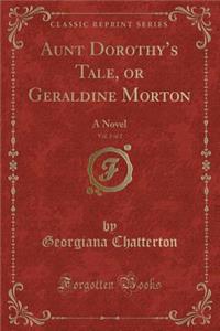 Aunt Dorothy's Tale, or Geraldine Morton, Vol. 2 of 2: A Novel (Classic Reprint)