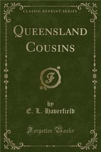 Queensland Cousins (Classic Reprint)