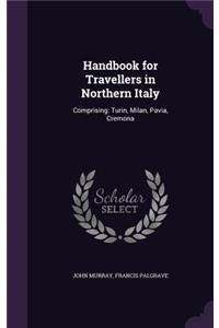 Handbook for Travellers in Northern Italy