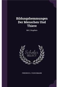 Bildungshemmungen Der Menschen Und Thiere