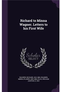 Richard to Minna Wagner. Letters to His First Wife