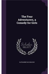 Four Adventurers, a Comedy for Girls