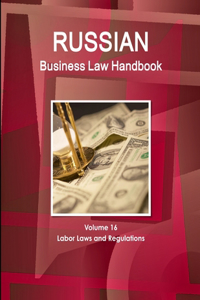 Russian Business Law Handbook Volume 16 Labor Laws and Regulations