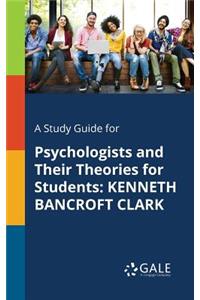Study Guide for Psychologists and Their Theories for Students