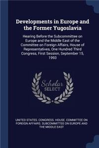 Developments in Europe and the Former Yugoslavia