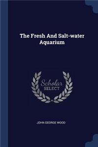 The Fresh And Salt-water Aquarium
