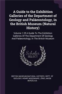 Guide to the Exhibition Galleries of the Department of Geology and Paláeontology, in the British Museum (Natural History)