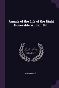 Annals of the Life of the Right Honorable William Pitt
