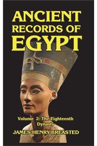 Ancient Records of Egypt Volume II: The Eighteenth Dynasty