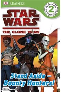 Star Wars Clone Wars Stand Aside - Bounty Hunters!