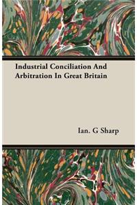 Industrial Conciliation and Arbitration in Great Britain