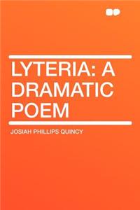 Lyteria: A Dramatic Poem