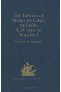 Travels of Pedro de Cieza de Leon, A.D. 1532-50, contained in the First Part of his Chronicle of Peru