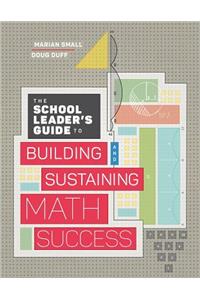 The School Leader's Guide to Building and Sustaining Math Success