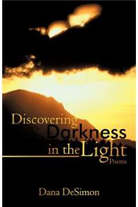 Discovering Darkness in the Light