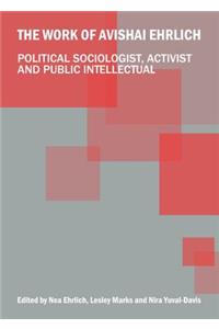 Work of Avishai Ehrlich: Political Sociologist, Activist and Public Intellectual