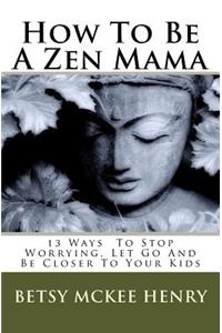 How To Be A Zen Mama