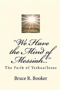 "We Have the Mind of Messiah..."