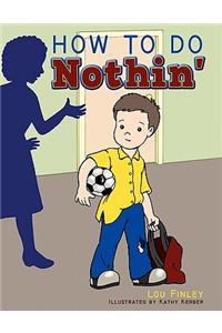 How To Do Nothin'