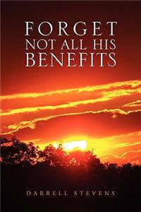 Forget Not All His Benefits