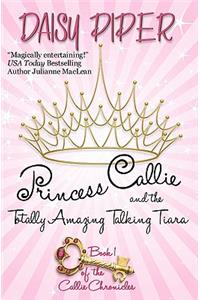 Princess Callie and the Totally Amazing Talking Tiara