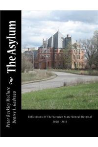 Asylum, Reflections of the Norwich State Mental Hospital 2008-2010