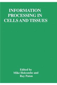 Information Processing in Cells and Tissues