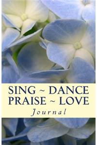 Sing Dance Praise Love