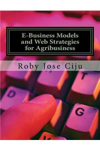 E-Business Models and Web Strategies for Agribusiness