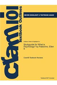 Studyguide for What Is Psychology? by Pastorino, Ellen E