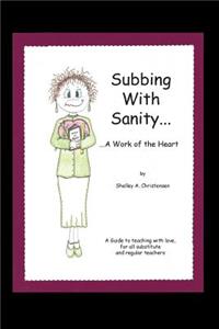 Subbing with Sanity... ...a Work of the Heart
