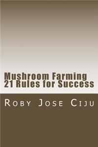 Mushroom Farming 21 Rules for Success