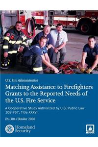 Matching Assistance to Firefighters Grants to the Reported Needs of the U.S. Fire Service