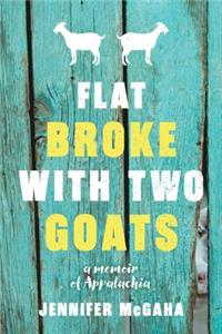 Flat Broke with Two Goats