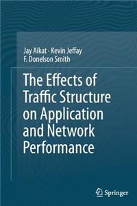 Effects of Traffic Structure on Application and Network Performance