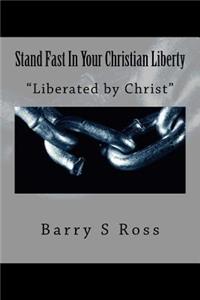Stand Fast In Your Christian Liberty