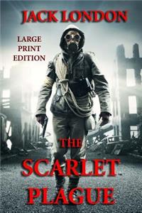 The Scarlet Plague - Large Print Edition