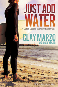 Just Add Water: A Surfing Savant's Journey with Asperger's