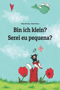 Bin ich klein? Serei eu pequena?