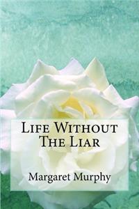 Life Without The Liar